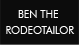 BEN THE RODEOTAILOR